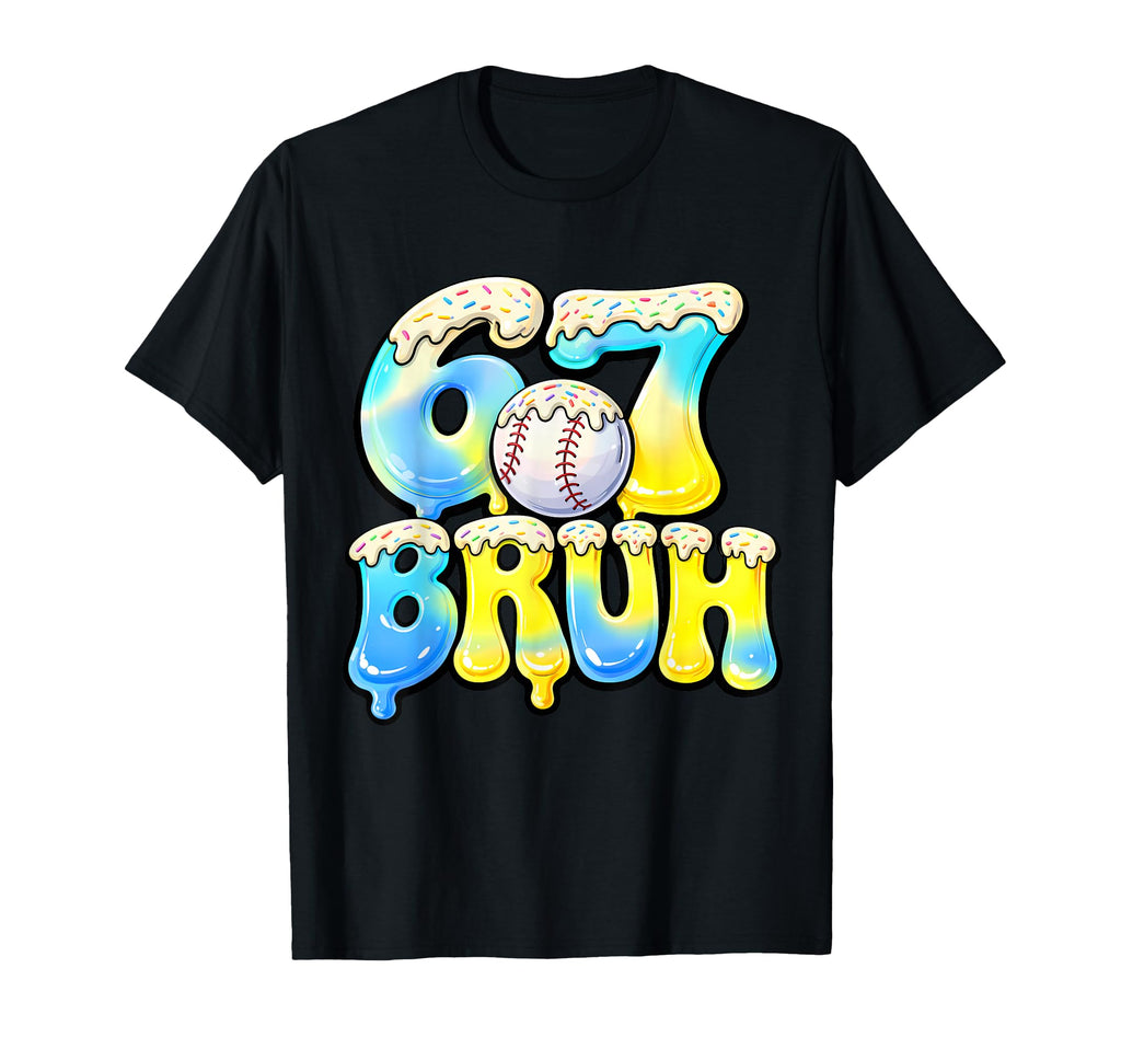 6 7 Bruh Baseball Birthday Matching T-Shirt - Unique Graphic for Adults - T-Shirt, Sweatshirt, Hoodie