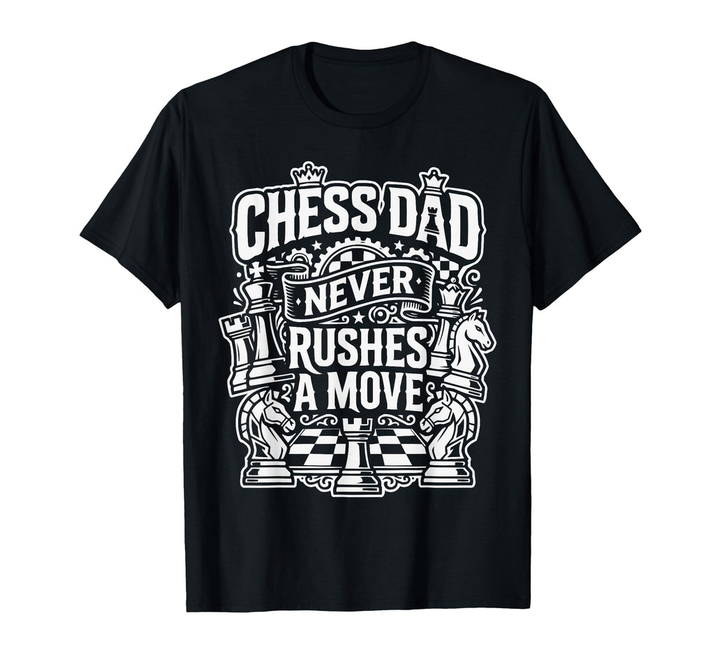 Chess Dad Board Game Daddy Checkmate T-Shirt - Novelty Apparel Men Women - T-Shirt, Sweatshirt, Hoodie