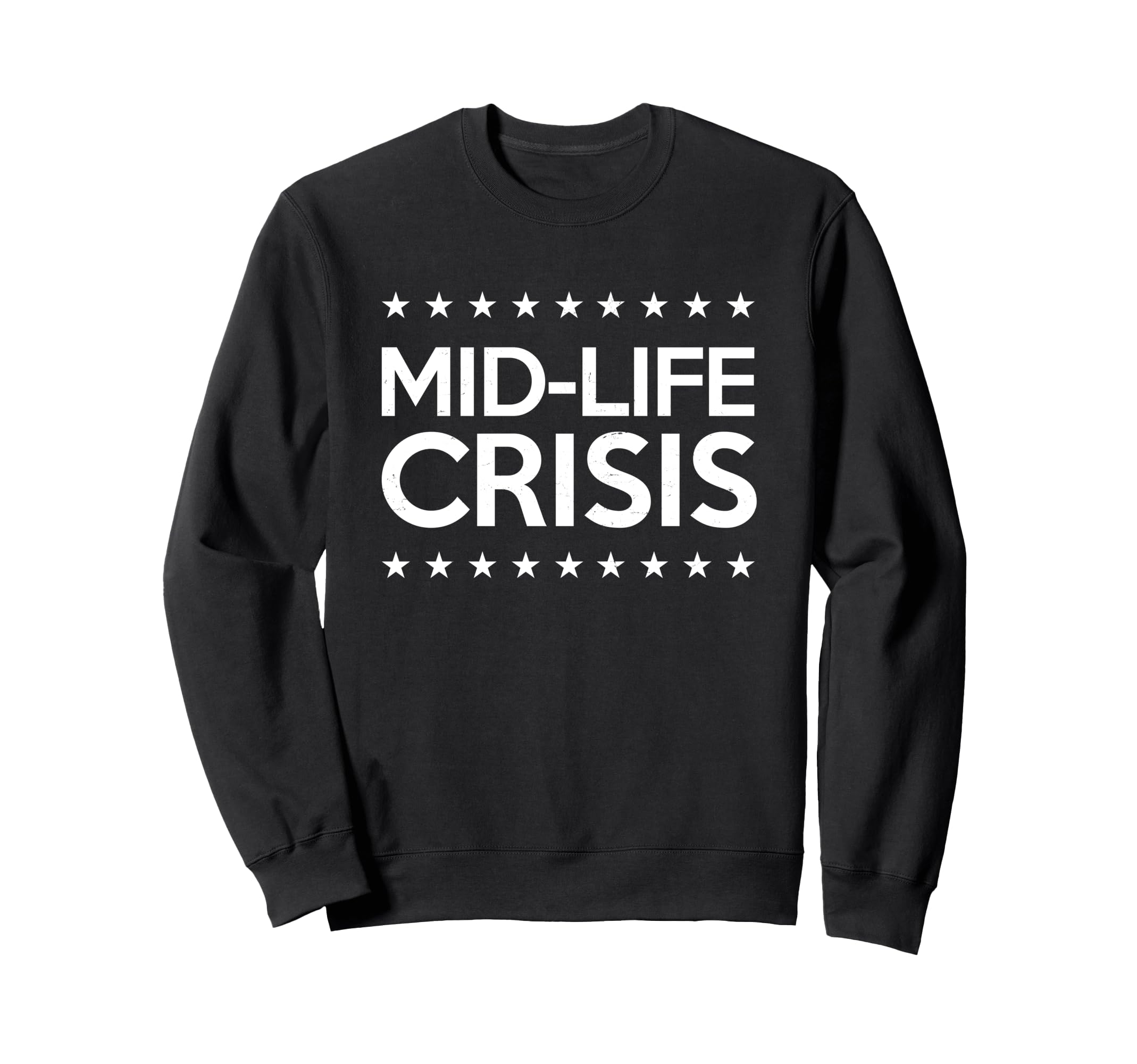 Mid Life Crisis Midlife Distressed Sweatshirt - Unique Graphic Unisex - T-Shirt, Sweatshirt, Hoodie