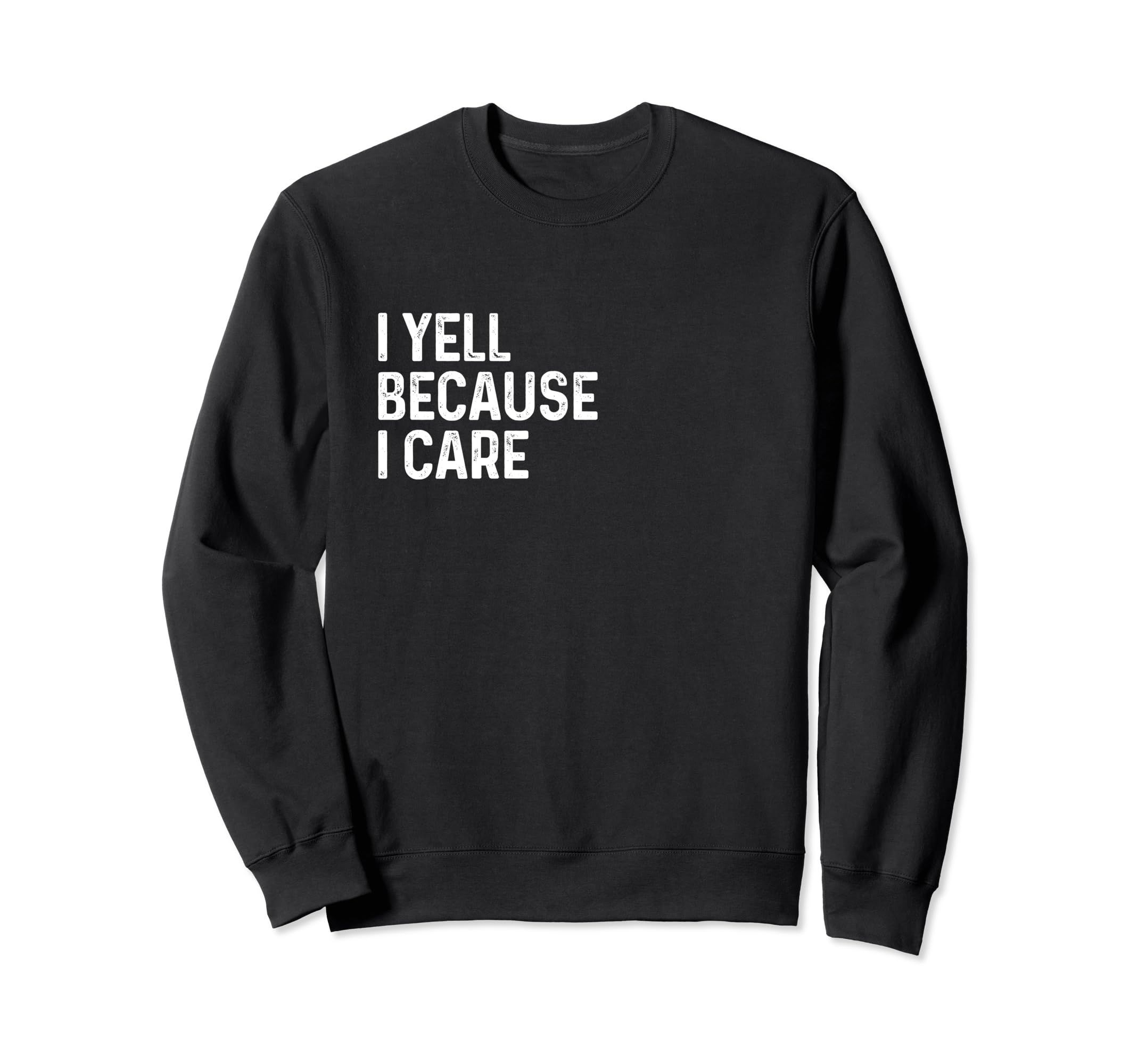 I Yell Because I Care Soccer Baseball Sweatshirt - Novelty Apparel Unisex - T-Shirt, Sweatshirt, Hoodie