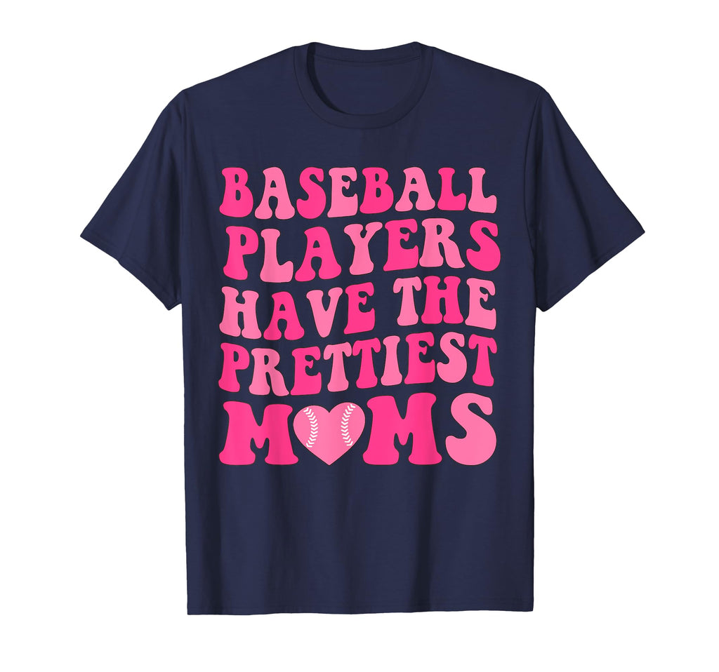 Baseball Players Have Prettiest Moms T-Shirt - Unique Graphic Men Women - T-Shirt, Sweatshirt, Hoodie
