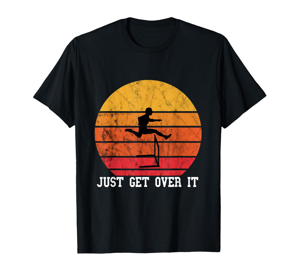 Just Get Over It Hurdles Sunset T-Shirt - Fun Novelty Design Men Women - T-Shirt, Sweatshirt, Hoodie