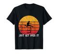 Just Get Over It Hurdles Sunset T-Shirt - Fun Novelty Design Men Women - T-Shirt, Sweatshirt, Hoodie