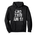 Is My Bike Ok Funny Motorcycle Dirt Bike Hoodie - Graphic Print Men Women - T-Shirt, Sweatshirt, Hoodie