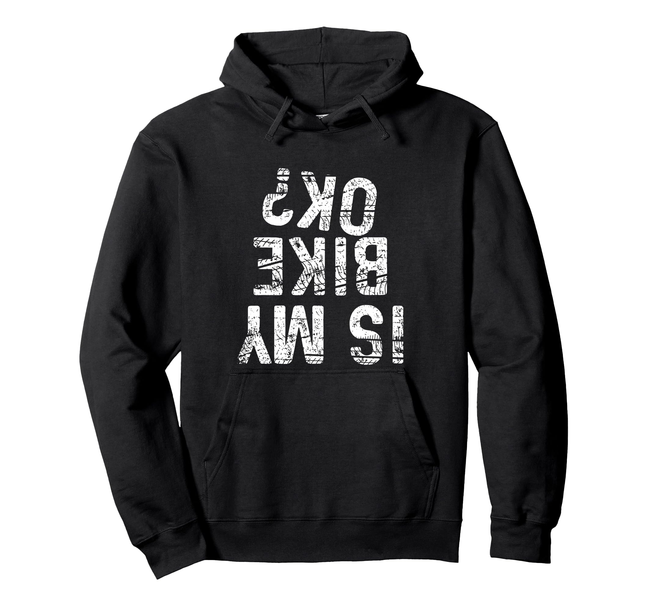 Is My Bike Ok Funny Motorcycle Dirt Bike Hoodie - Graphic Print Men Women - T-Shirt, Sweatshirt, Hoodie