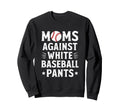 Moms Against White Baseball Pants Sweatshirt - Graphic Print for Adults - T-Shirt, Sweatshirt, Hoodie