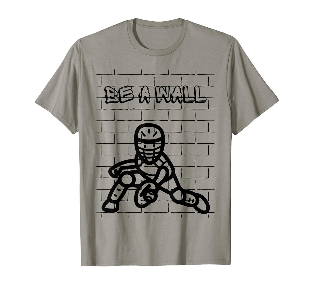 Be Wall Baseball Catcher Softball T-Shirt - Graphic Print for Adults - T-Shirt, Sweatshirt, Hoodie