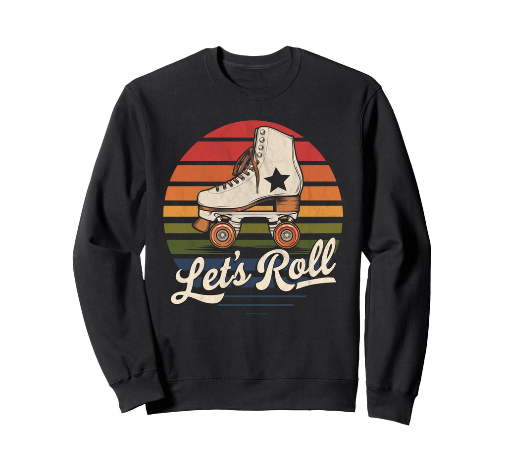 Let S Roll Roller Skating Skater Sweatshirt - Custom Art Print Men Women - T-Shirt, Sweatshirt, Hoodie