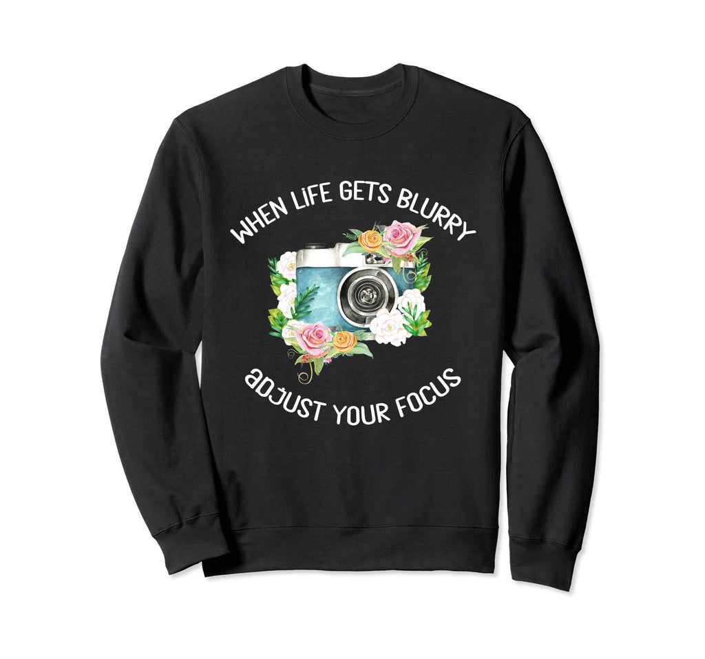 When Life Gets Blurry Adjust Your Sweatshirt - Trendy Graphic for Adults - T-Shirt, Sweatshirt, Hoodie