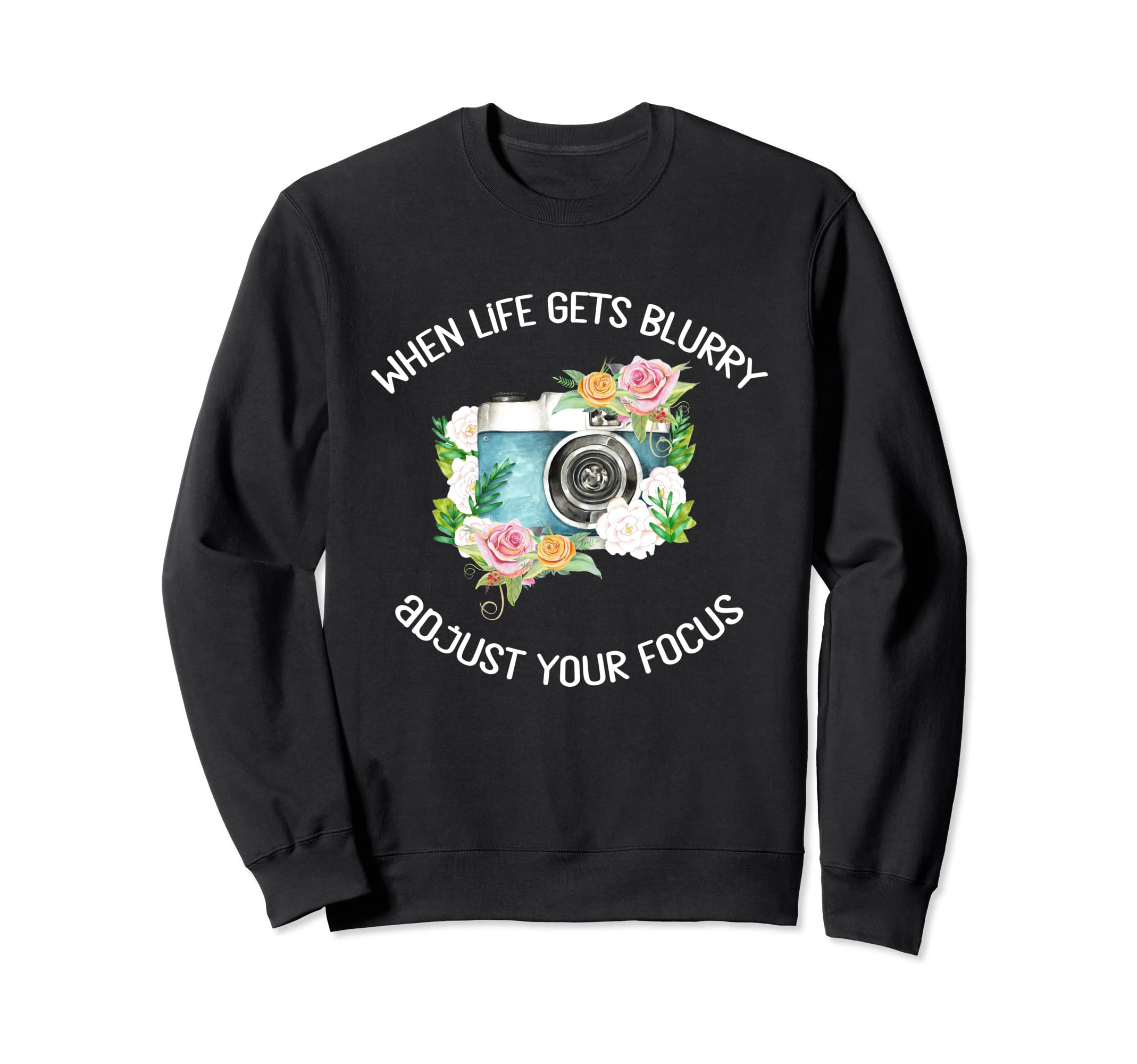 When Life Gets Blurry Adjust Your Sweatshirt - Trendy Graphic for Adults - T-Shirt, Sweatshirt, Hoodie