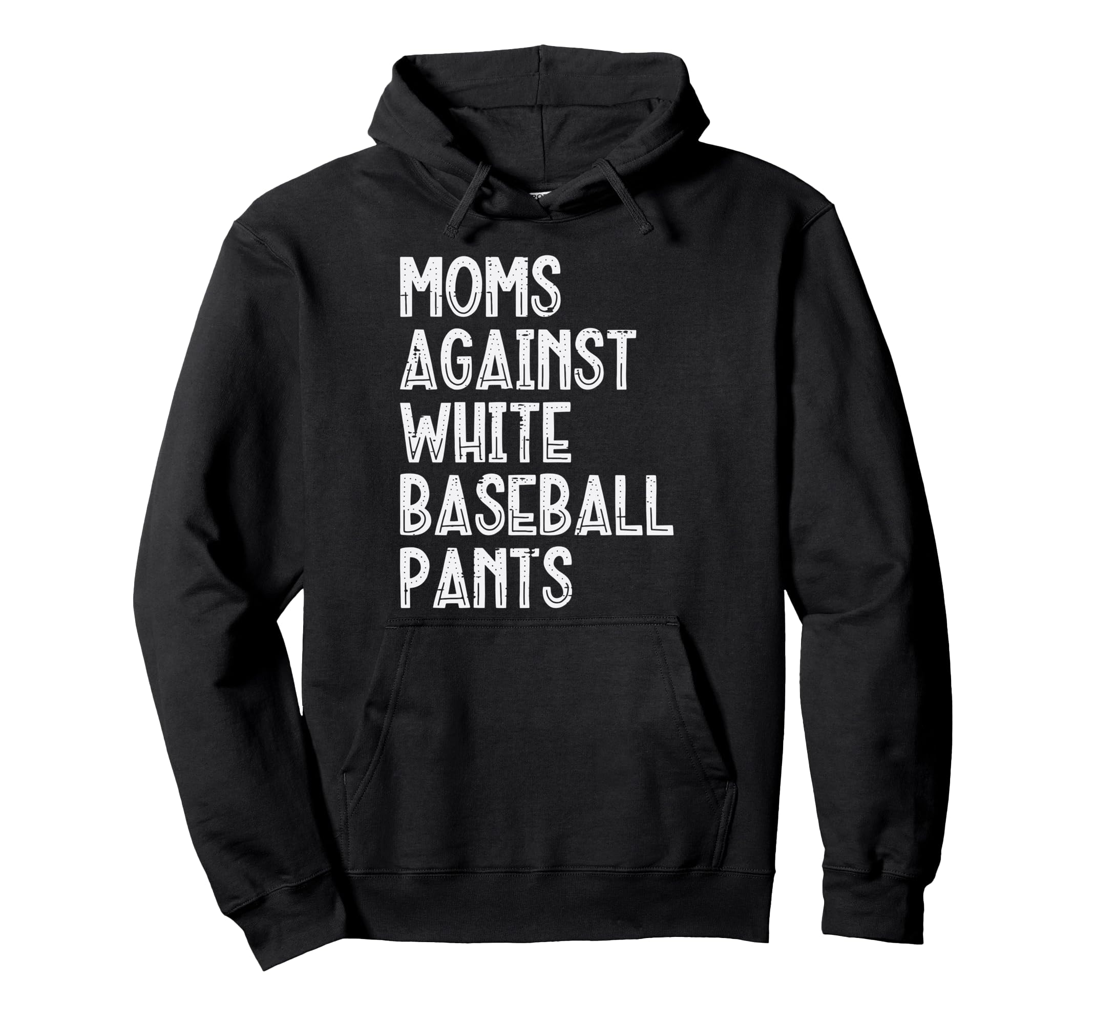 Moms Against White Baseball Pants Funny Hoodie - Trendy Graphic for Adults - T-Shirt, Sweatshirt, Hoodie