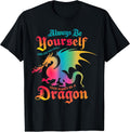 Funny Always Be Yourself Fantasy Dragon Lover - Adult & Kids T-Shirts, Sweatshirts & Hoodies apparel design preview 1