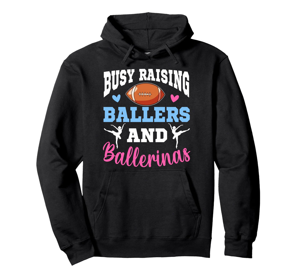 Busy Raising Ballers And Ballerinas Hoodie - Casual Everyday Wear Unisex - T-Shirt, Sweatshirt, Hoodie