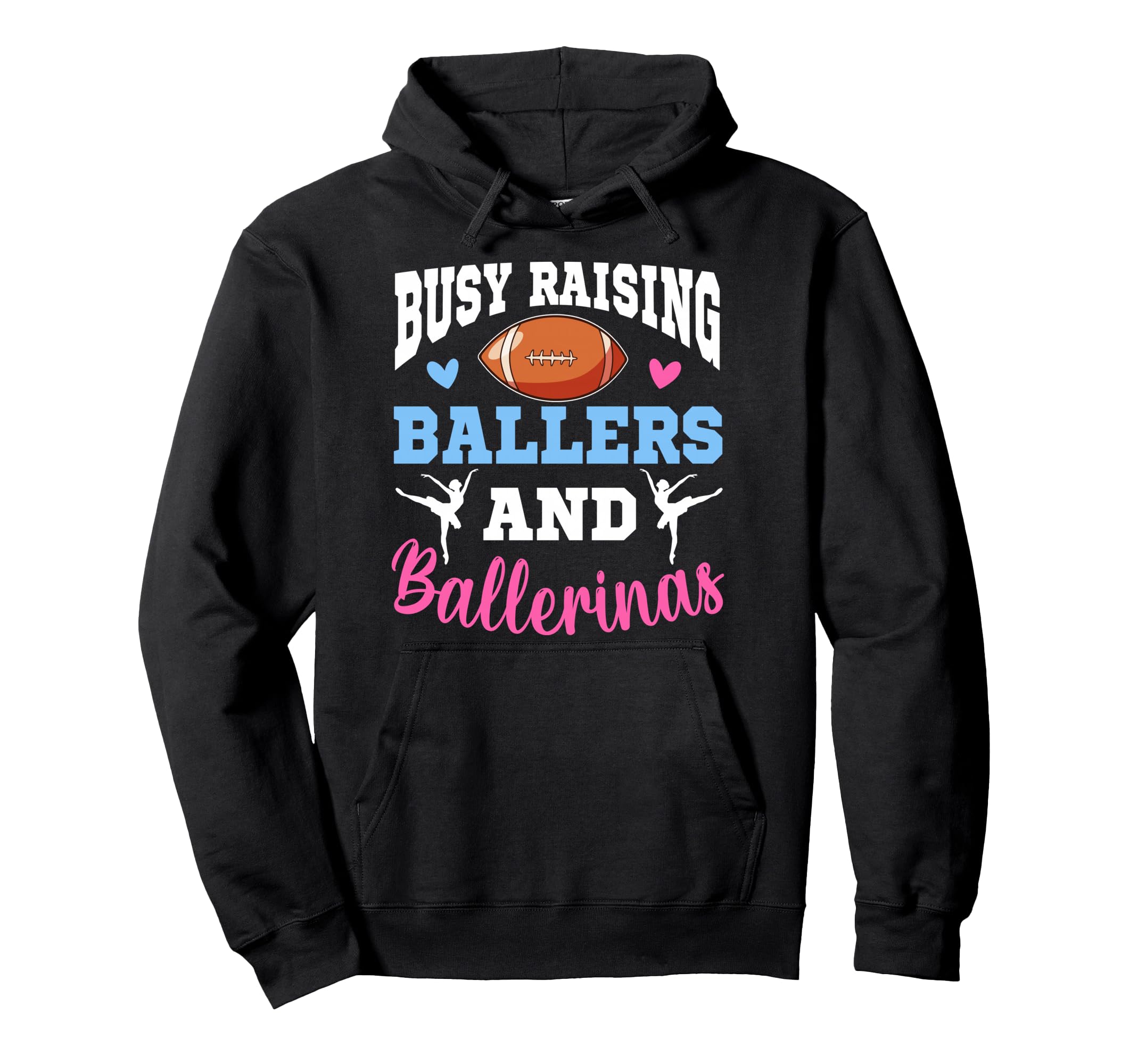 Busy Raising Ballers And Ballerinas Hoodie - Casual Everyday Wear Unisex - T-Shirt, Sweatshirt, Hoodie