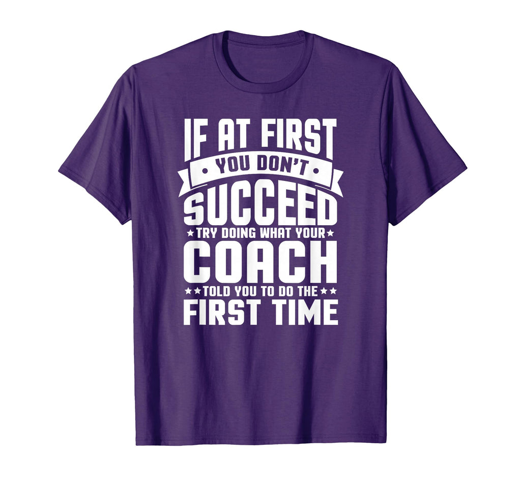 First You Dont Succeed Try Doing T-Shirt - Casual Everyday Wear Men Women - T-Shirt, Sweatshirt, Hoodie
