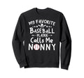 My Favorite Baseball Player Calls Sweatshirt - Novelty Apparel for Adults - T-Shirt, Sweatshirt, Hoodie
