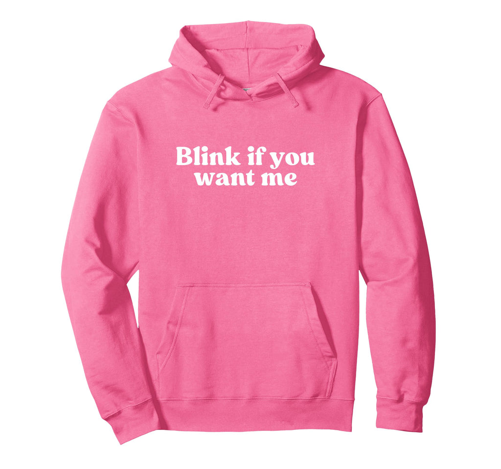 Blink If You Want Me 2000S Y2K Aesthetic Hoodie - Unique Graphic Men Women - T-Shirt, Sweatshirt, Hoodie