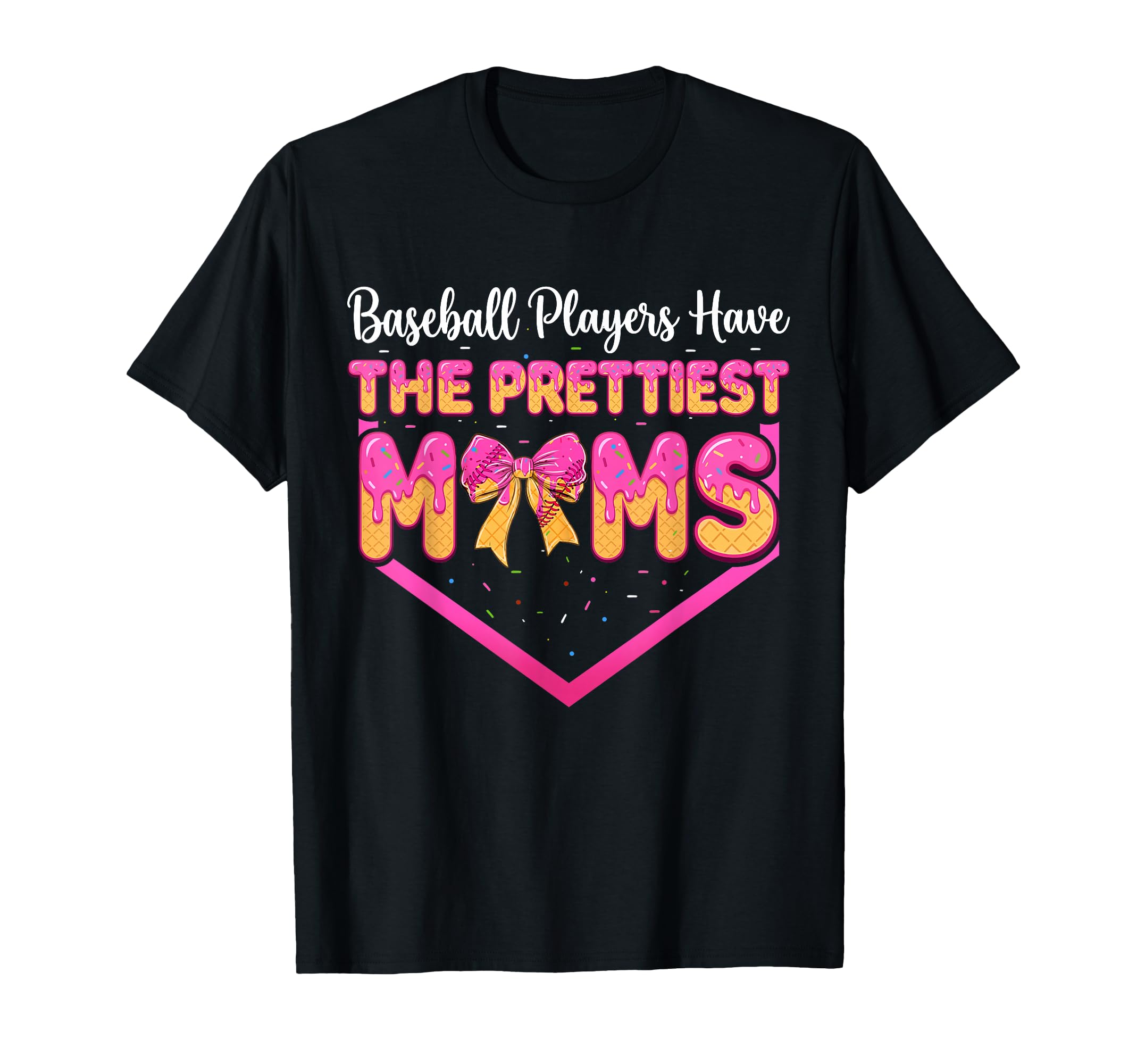 Baseball Players Have Prettiest Moms T-Shirt - Novelty Apparel Men Women - T-Shirt, Sweatshirt, Hoodie