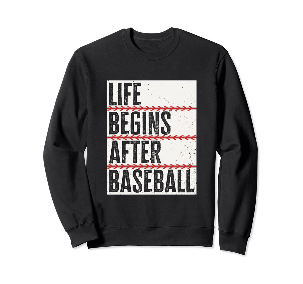 Life Begins After Baseball Funny Sweatshirt - Custom Art Print for Adults - T-Shirt, Sweatshirt, Hoodie