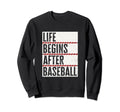 Life Begins After Baseball Funny Sweatshirt - Custom Art Print for Adults - T-Shirt, Sweatshirt, Hoodie