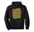 Only Thing More Powerful Than Hate Is Hoodie - Streetwear Style Unisex - T-Shirt, Sweatshirt, Hoodie
