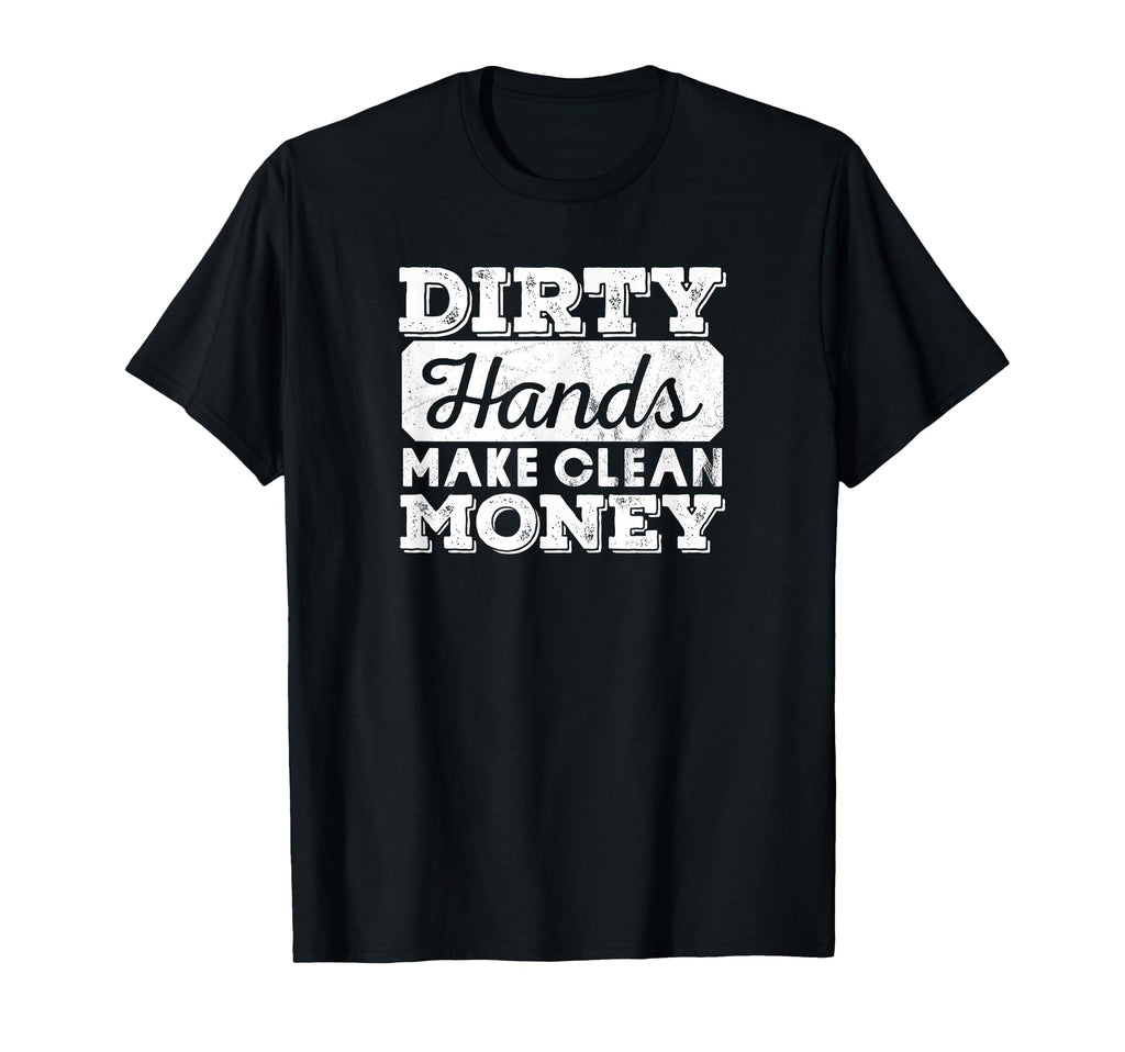 Distressed Dirty Hands Make Clean T-Shirt - Minimalist Print Men Women - T-Shirt, Sweatshirt, Hoodie