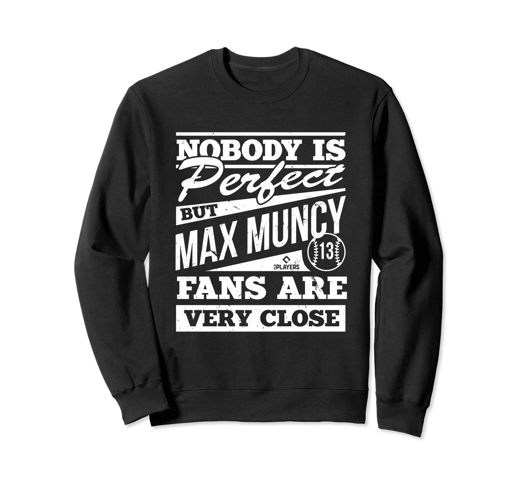 Nobody Is Max Muncy Baseball Player Sweatshirt - Aesthetic Graphic Unisex - T-Shirt, Sweatshirt, Hoodie