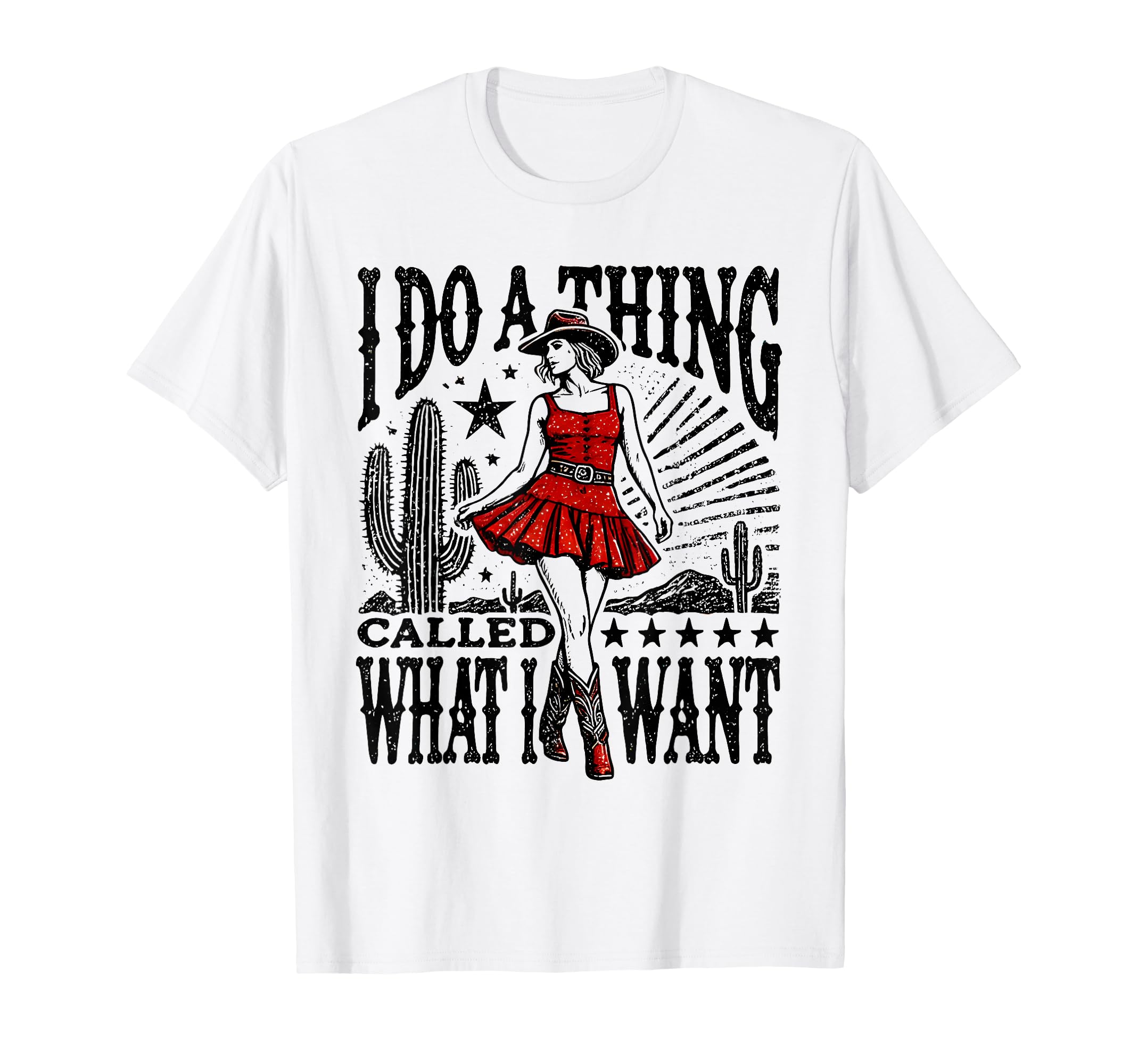 I Do Thing Called What I Want Western T-Shirt - Graphic Print Unisex - T-Shirt, Sweatshirt, Hoodie