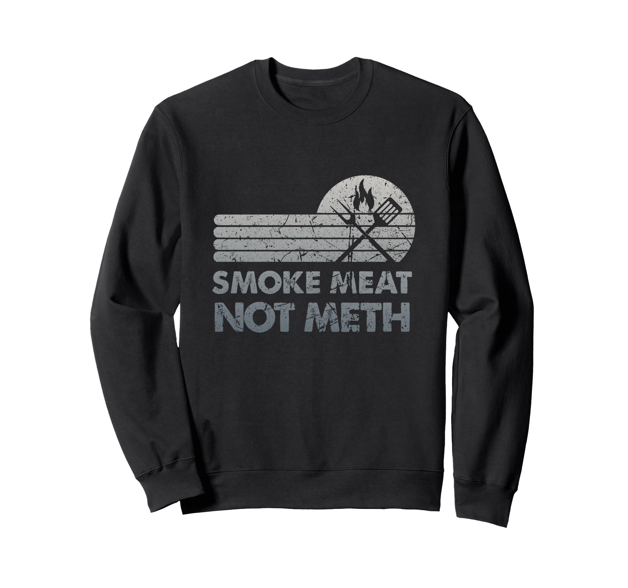 Bbq Smoke Meat Not Meth Brisket Ribs Sweatshirt - Trendy Graphic Men Women - T-Shirt, Sweatshirt, Hoodie