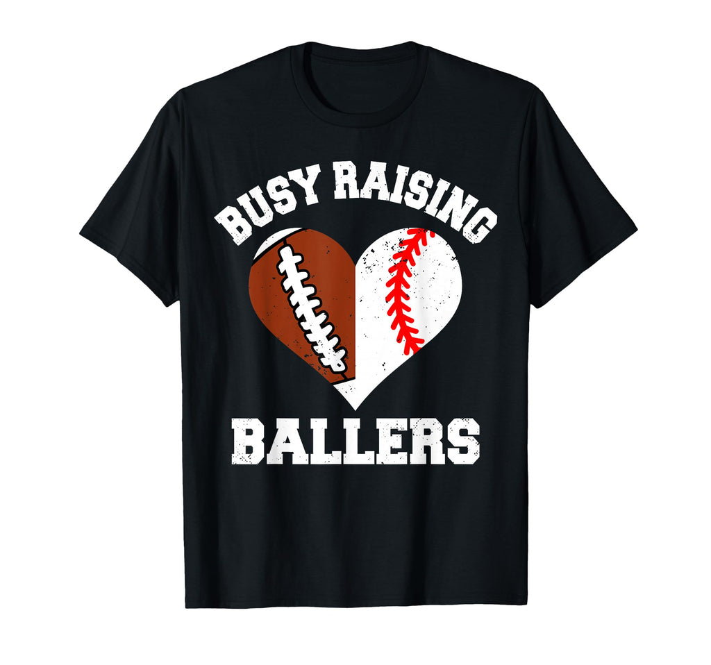 Busy Raising Ballers Football Baseball T-Shirt - Novelty Apparel Unisex - T-Shirt, Sweatshirt, Hoodie