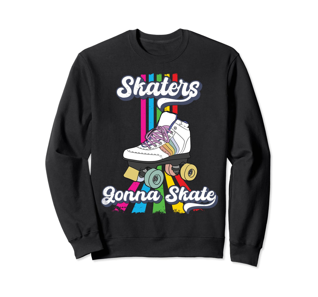 Skaters Gonna Skate Funny 70S 80S Sweatshirt - Casual Everyday Wear Unisex - T-Shirt, Sweatshirt, Hoodie