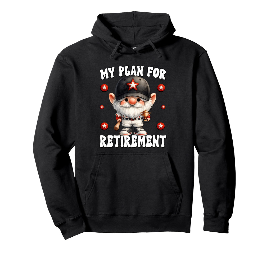 Funny Baseball Retirement Plan And Hoodie - Novelty Apparel Men Women - T-Shirt, Sweatshirt, Hoodie