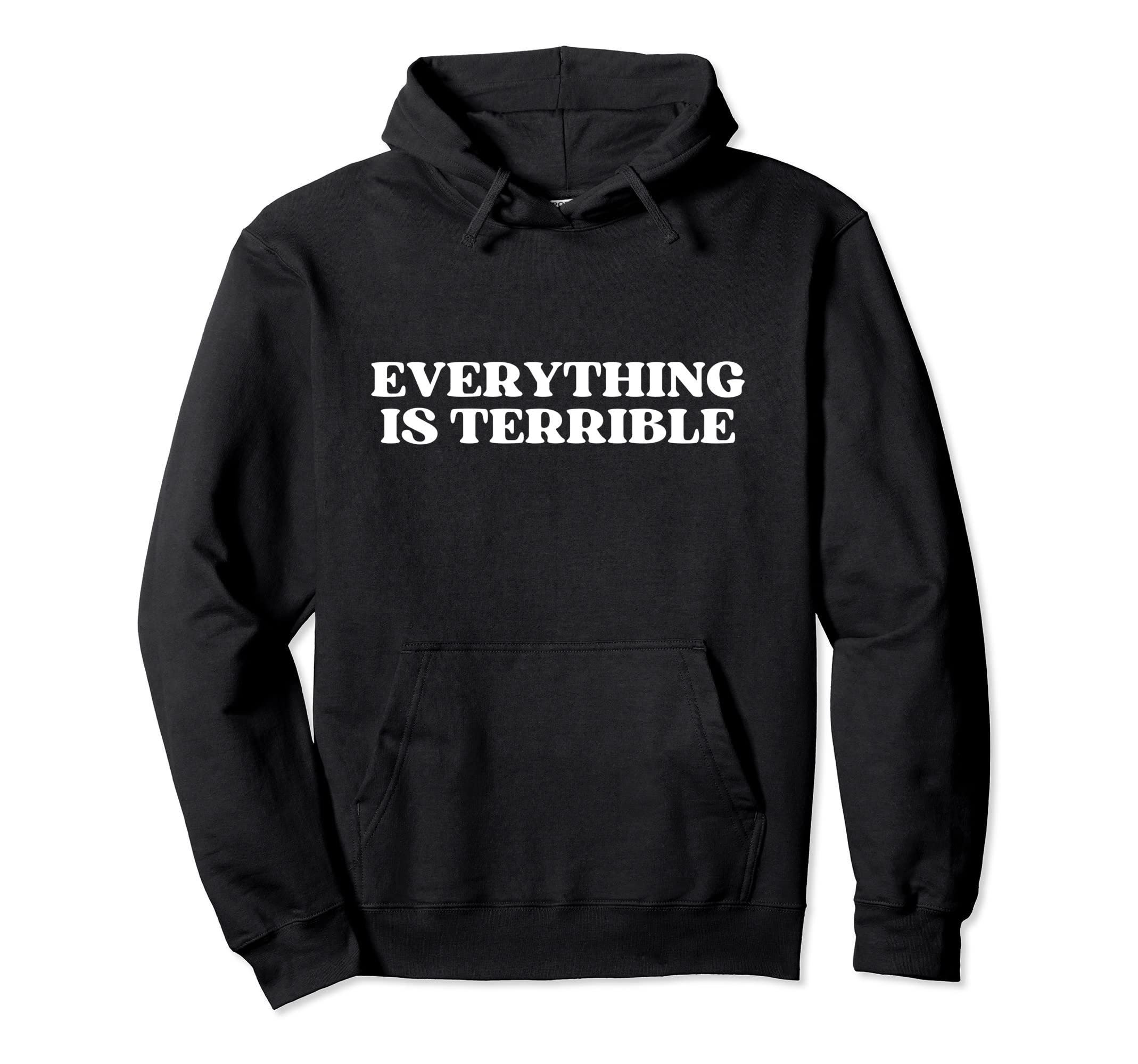 Everything Is Terrible Funny Y2K Hoodie - Graphic Print for Adults - T-Shirt, Sweatshirt, Hoodie