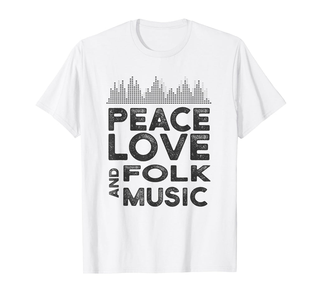 Peace Love And Folk Music Stuff Folk T-Shirt - Streetwear Style Men Women - T-Shirt, Sweatshirt, Hoodie