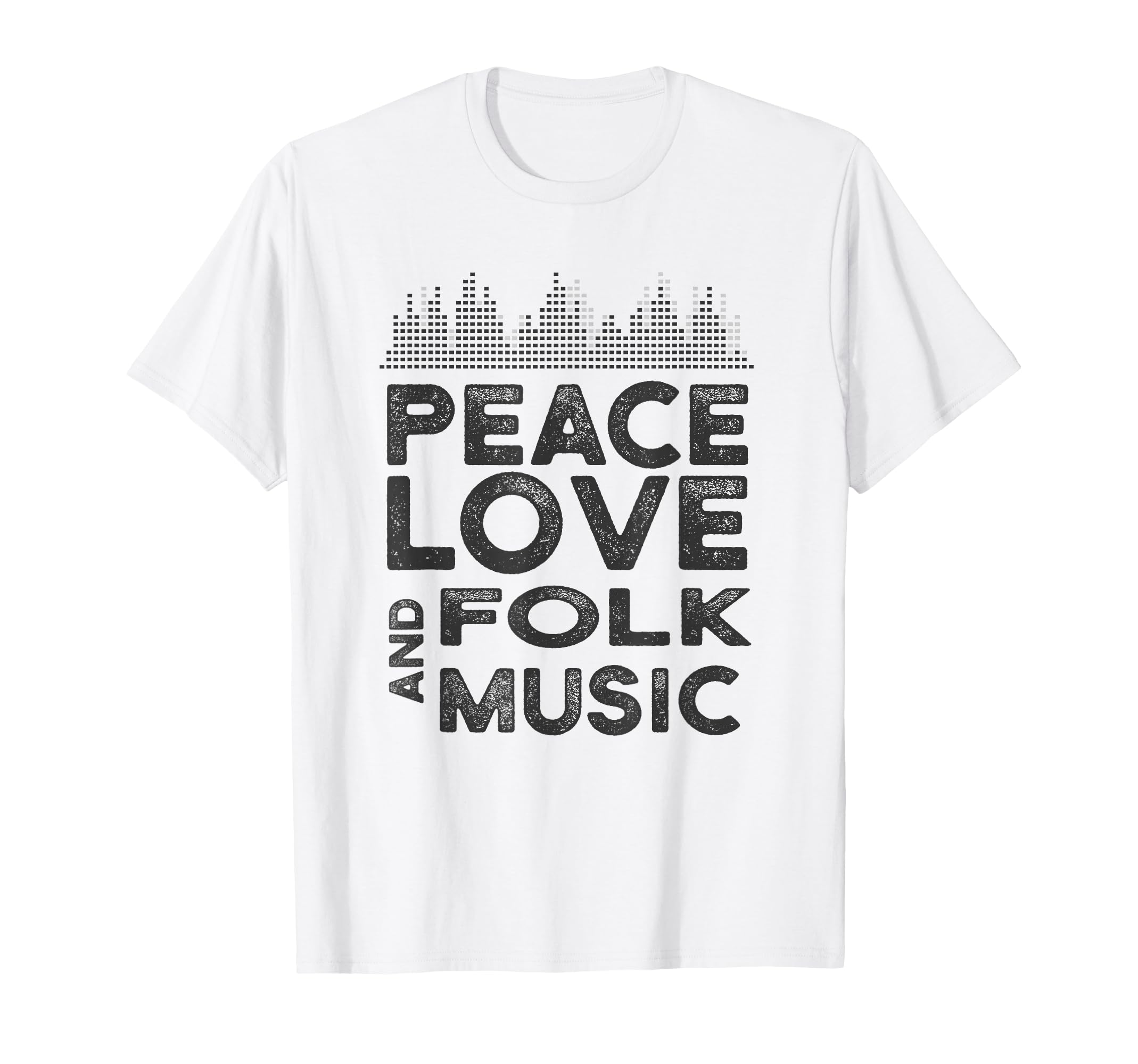 Peace Love And Folk Music Stuff Folk T-Shirt - Streetwear Style Men Women - T-Shirt, Sweatshirt, Hoodie