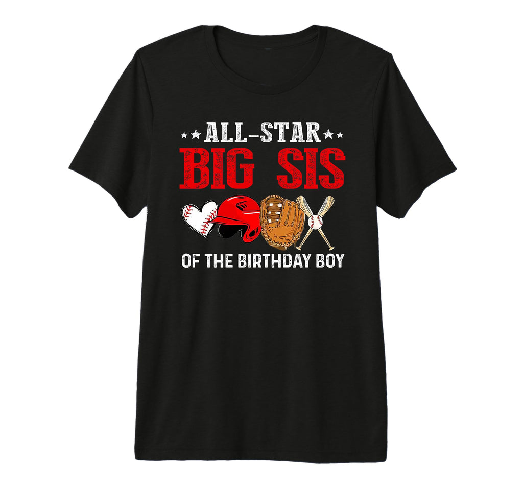 All Star Big Sis Birthday Baseball Sister T-Shirt - Unique Graphic Unisex - T-Shirt, Sweatshirt, Hoodie