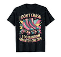 I Dont Crash Roller Skate Roller T-Shirt - Aesthetic Graphic for Adults - T-Shirt, Sweatshirt, Hoodie