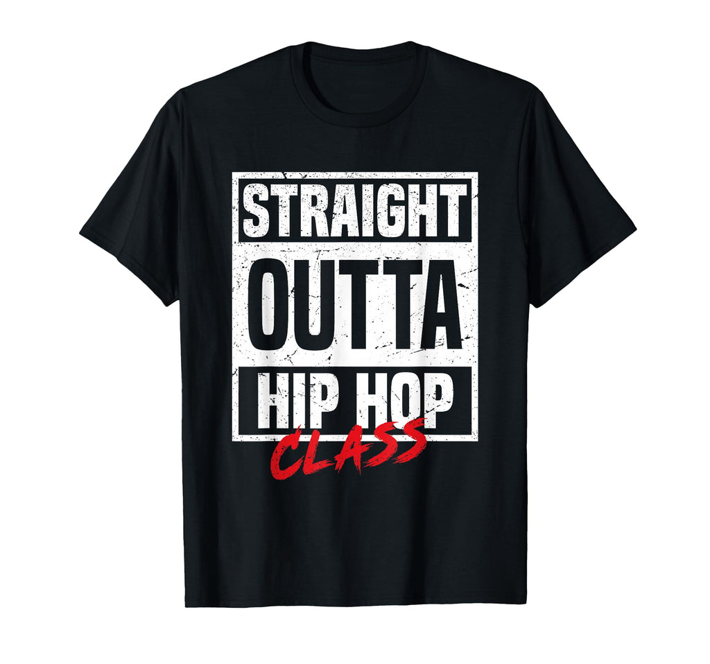Straight Outta Hip Hop Class T-Shirt - Casual Everyday Wear for Adults - T-Shirt, Sweatshirt, Hoodie