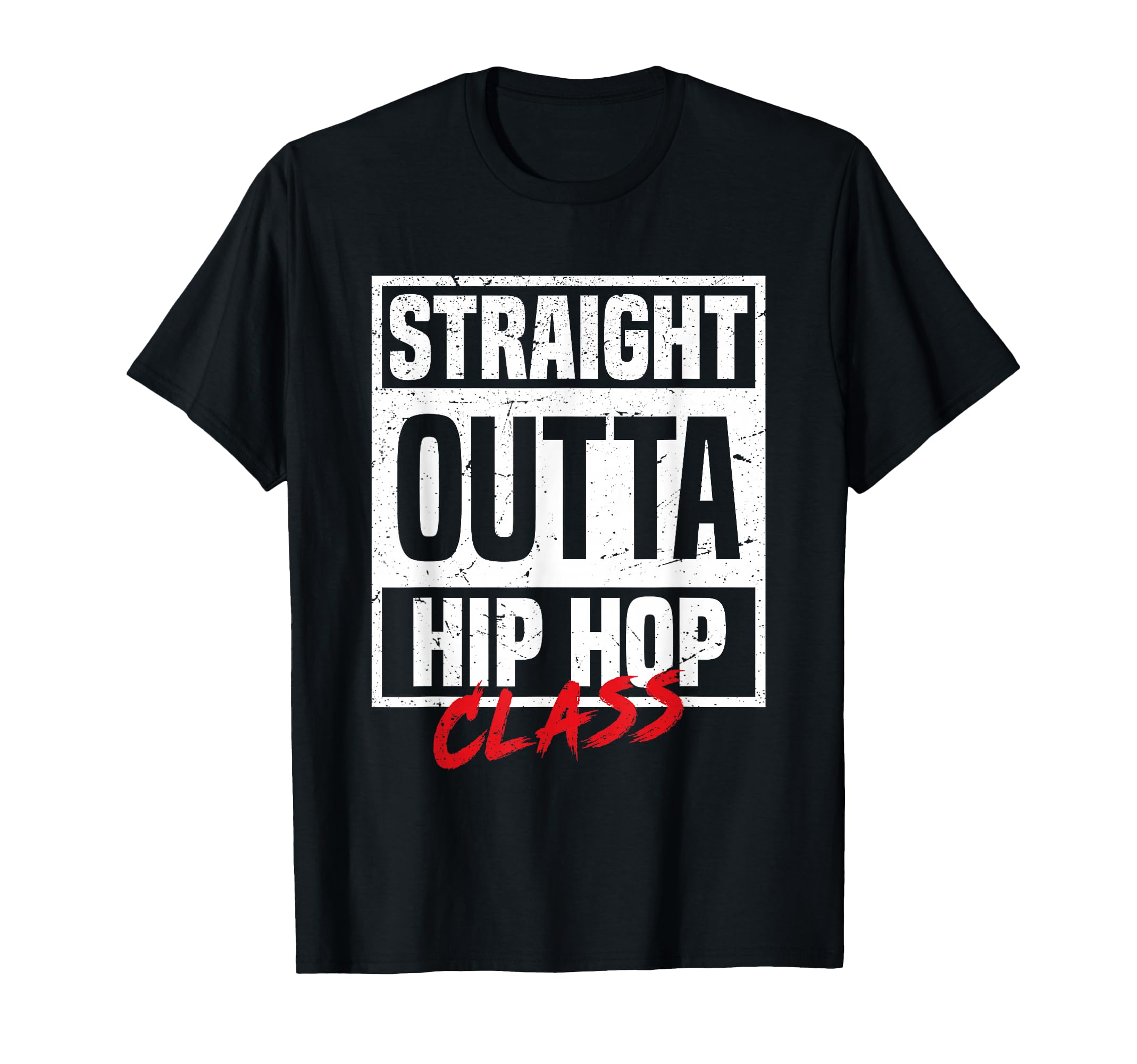 Straight Outta Hip Hop Class T-Shirt - Casual Everyday Wear for Adults - T-Shirt, Sweatshirt, Hoodie