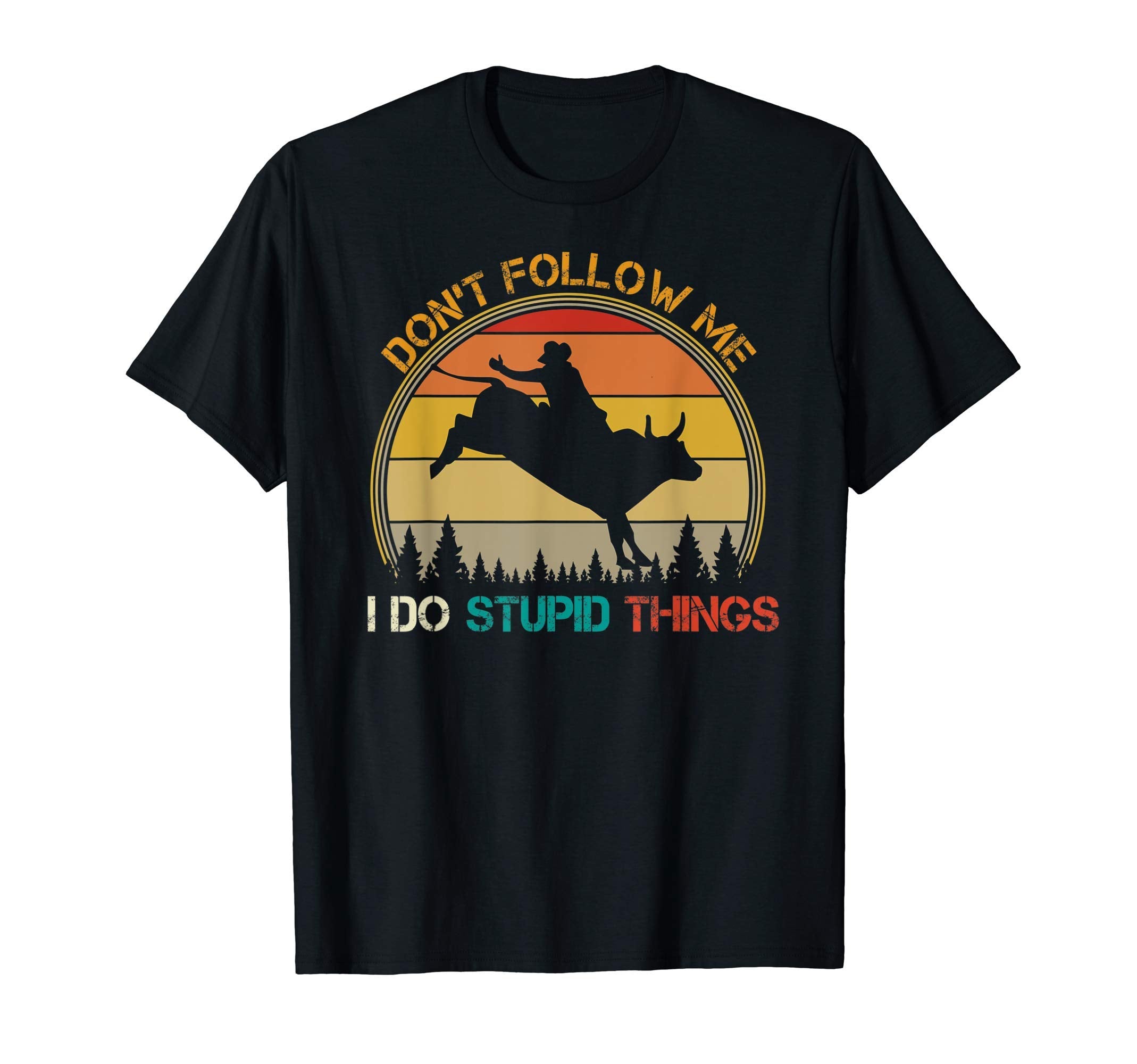 Dont Follow Me I Do Stupid Thing Bull T-Shirt - Aesthetic Graphic Unisex - T-Shirt, Sweatshirt, Hoodie