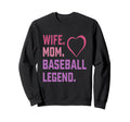 Wife Mom Baseball Legend Mothers Day Sweatshirt - Trendy Graphic for Adults - T-Shirt, Sweatshirt, Hoodie