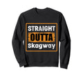 Straight Outta Skagway City Usa Sweatshirt - Aesthetic Graphic Unisex - T-Shirt, Sweatshirt, Hoodie