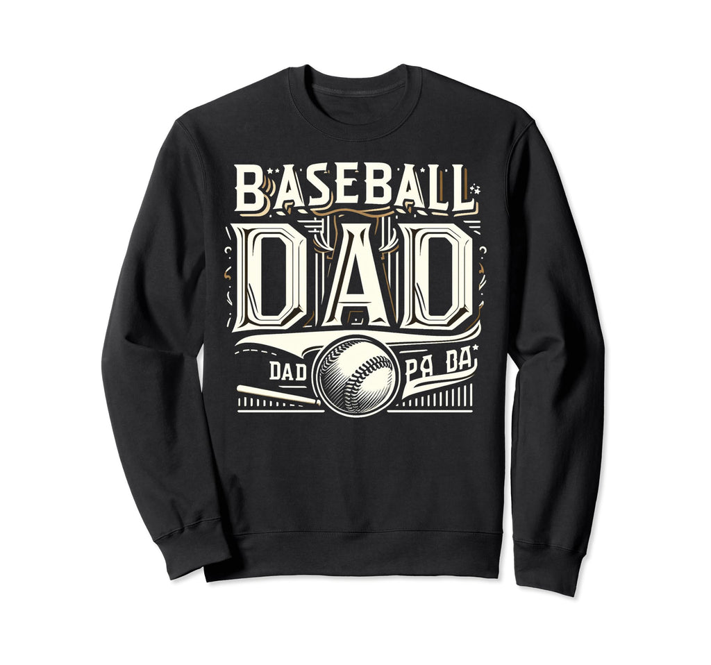 Baseball Dad Fathers Day Sweatshirt - Casual Everyday Wear Men Women - T-Shirt, Sweatshirt, Hoodie