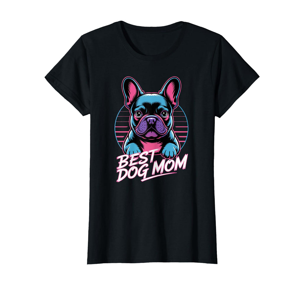 Womens Neon Best Dog Mom French Bulldog T-Shirt - Custom Art Print Unisex - T-Shirt, Sweatshirt, Hoodie