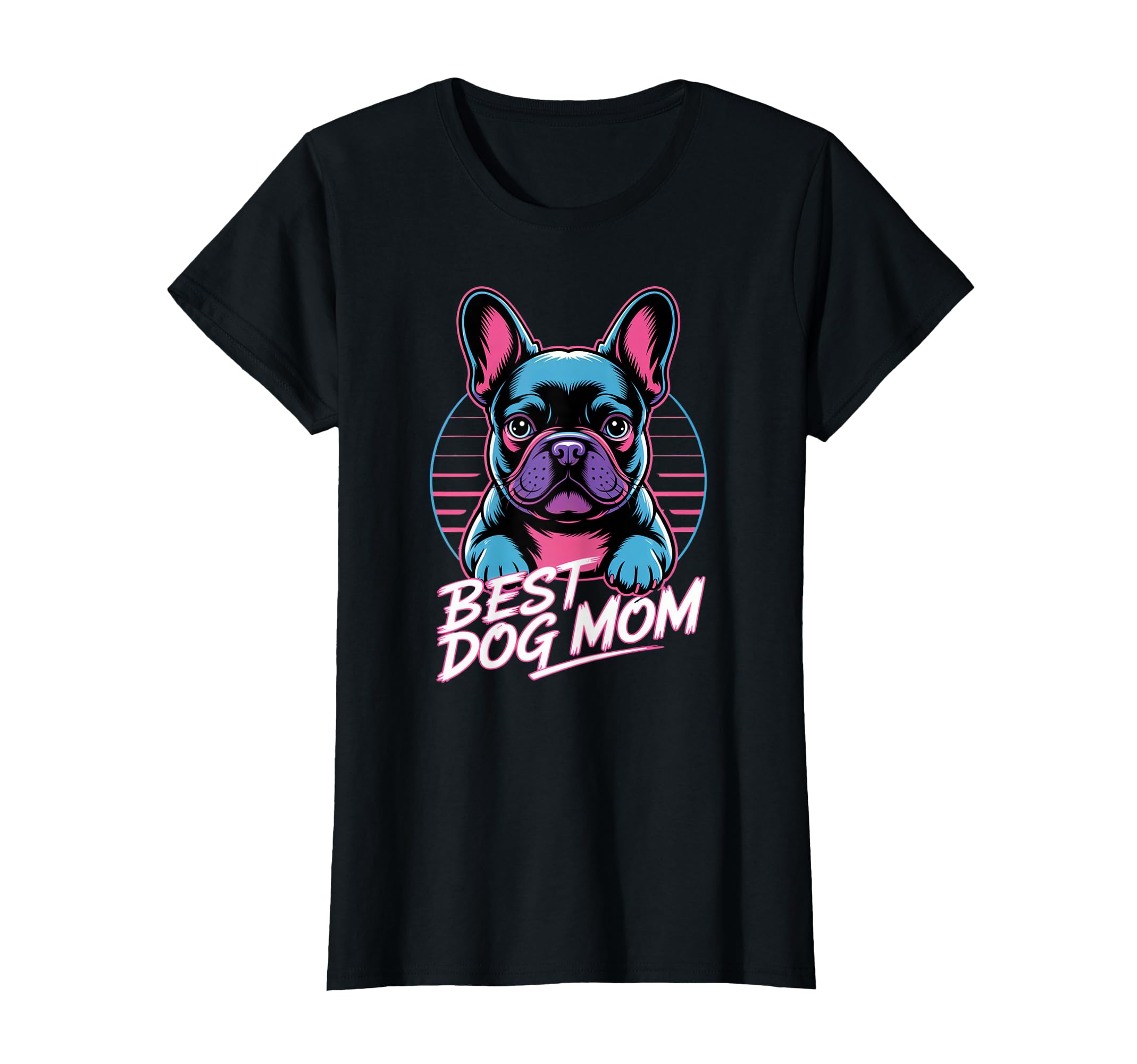 Womens Neon Best Dog Mom French Bulldog T-Shirt - Custom Art Print Unisex - T-Shirt, Sweatshirt, Hoodie