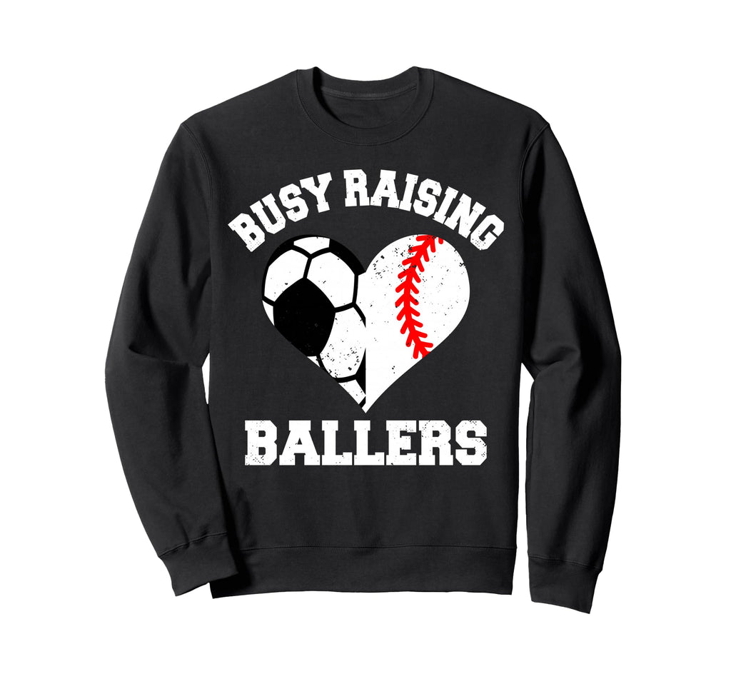 Busy Raising Ballers Soccer Baseball Sweatshirt - Unique Graphic Men Women - T-Shirt, Sweatshirt, Hoodie