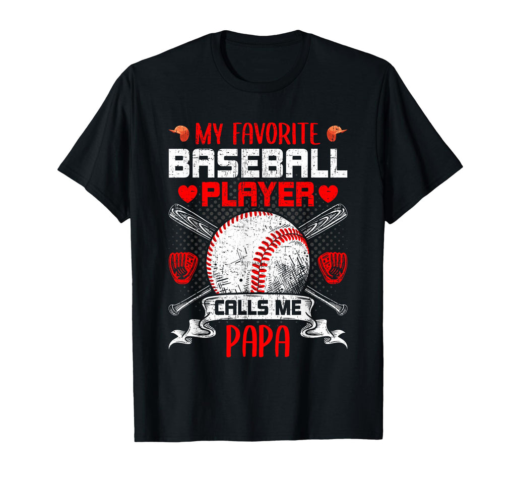 My Favorite Baseball Player Calls Me Papa T-Shirt - Trendy Graphic Unisex - T-Shirt, Sweatshirt, Hoodie