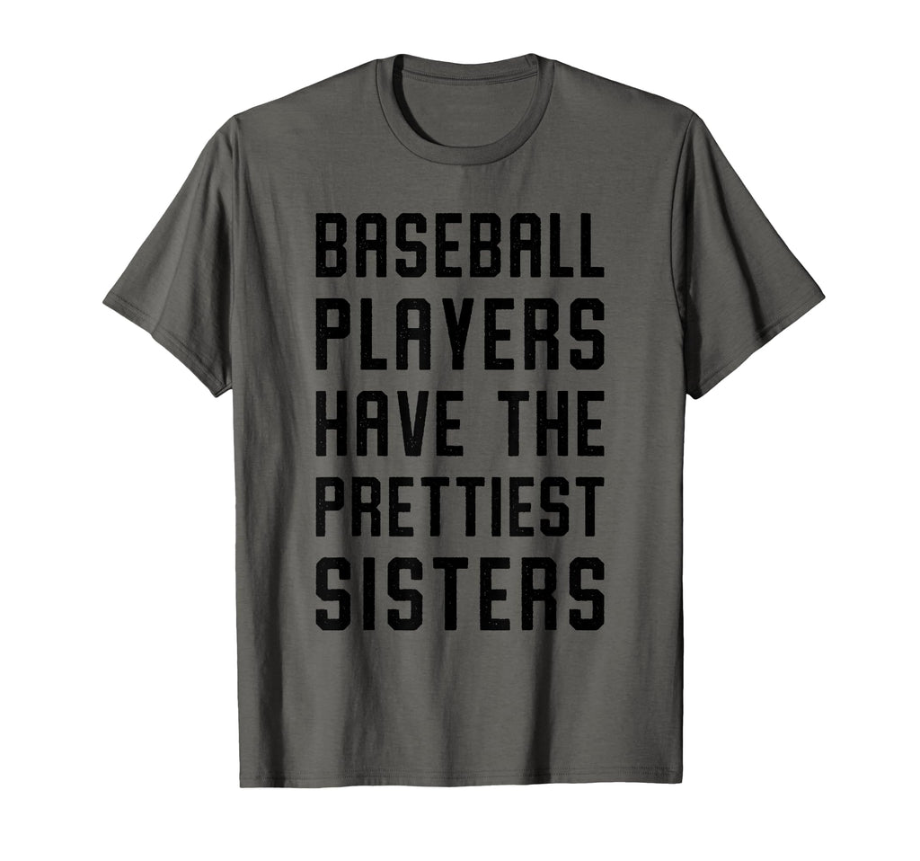 Baseball Players Have Prettiest Sisters T-Shirt - Novelty Apparel Men Women - T-Shirt, Sweatshirt, Hoodie