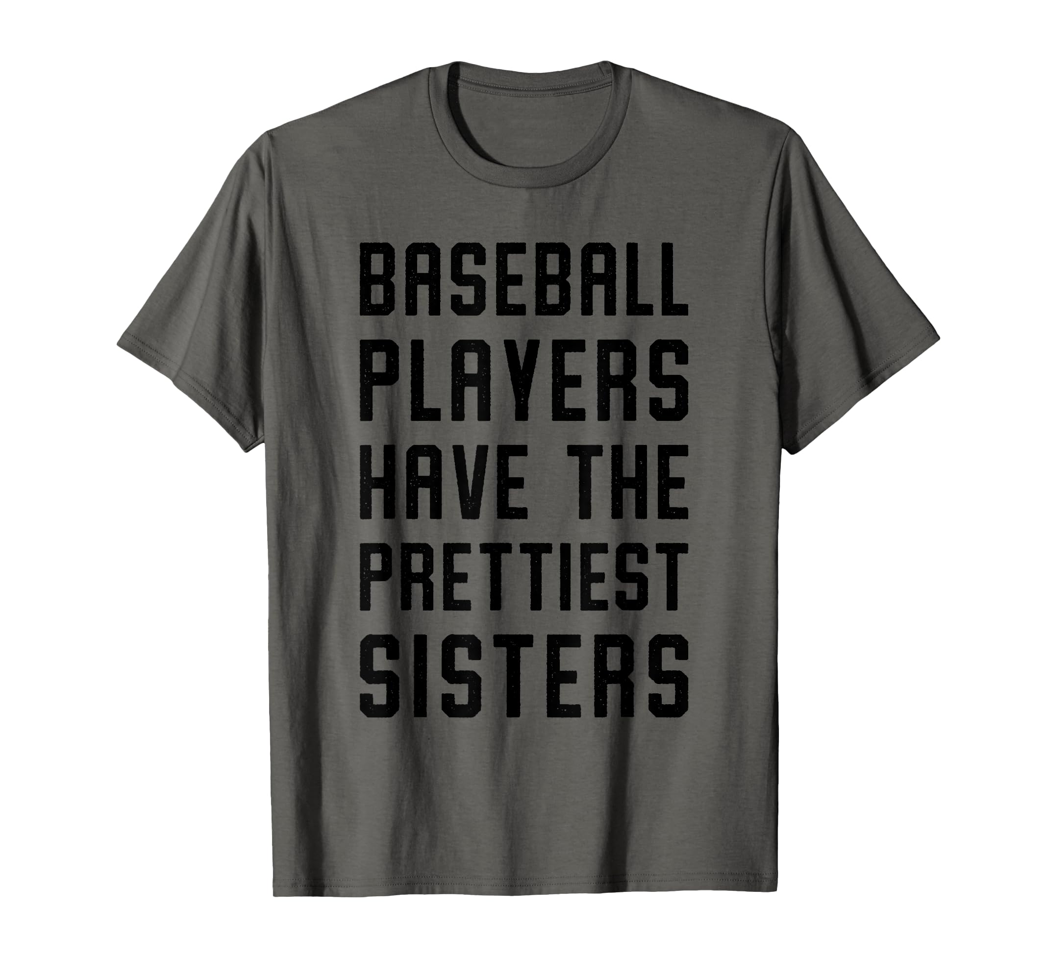 Baseball Players Have Prettiest Sisters T-Shirt - Novelty Apparel Men Women - T-Shirt, Sweatshirt, Hoodie