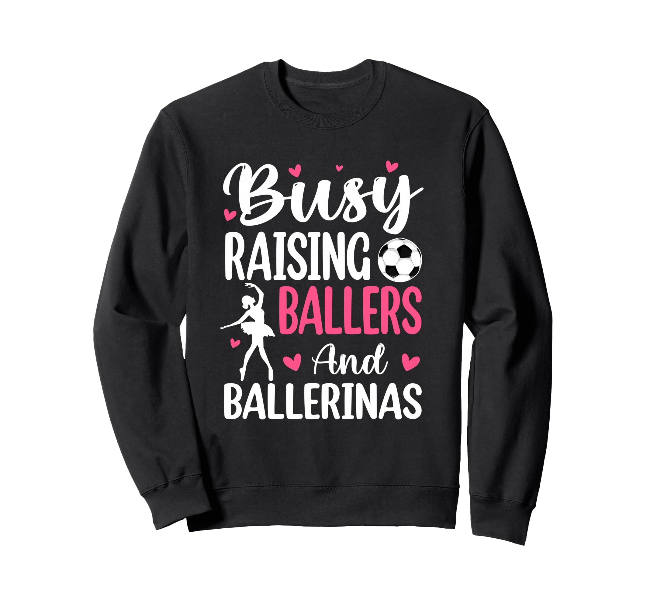 Busy Raising Ballers And Ballerinas Sweatshirt - Streetwear Style Unisex - T-Shirt, Sweatshirt, Hoodie